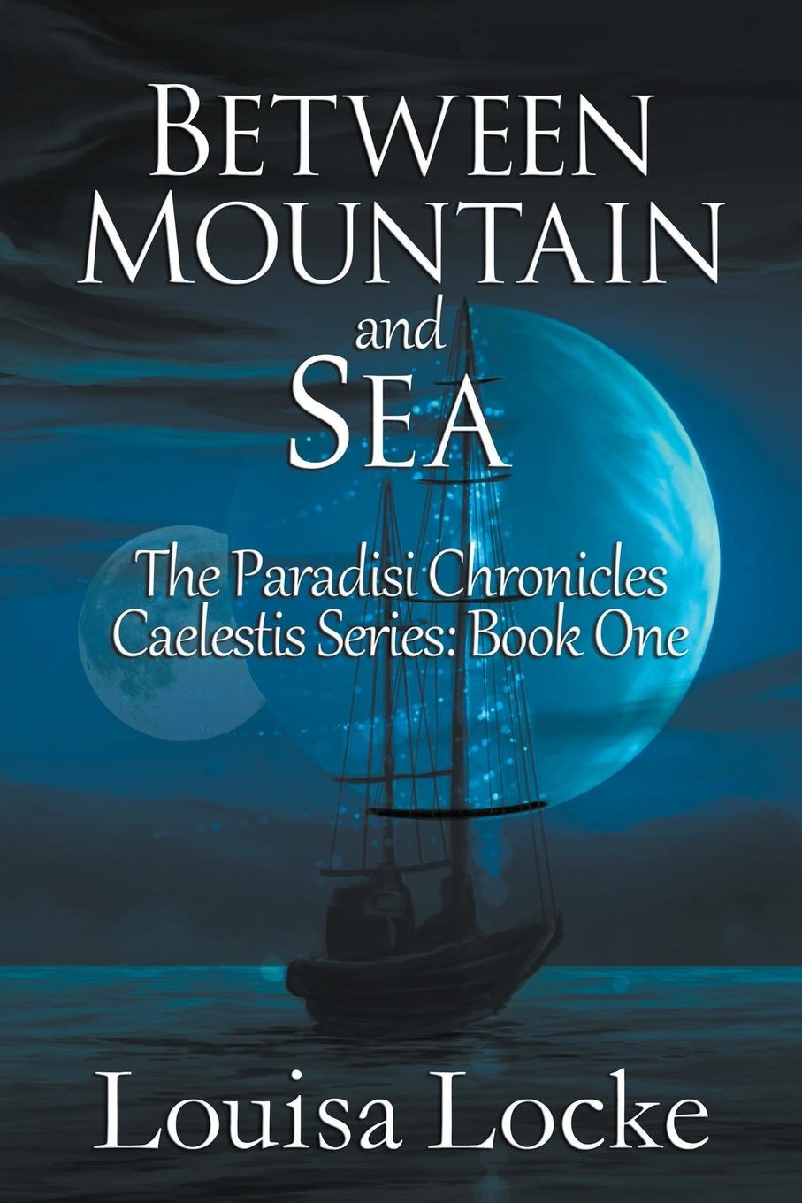 Knjiga Between Mountain and Sea Louisa Locke