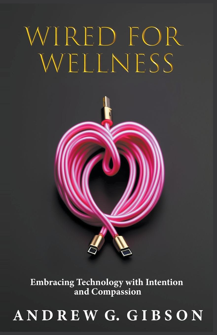 Kniha Wired For Wellness Andrew G Gibson