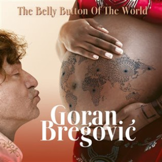 Hanganyagok The Belly Button Of The World Goran Bregovic