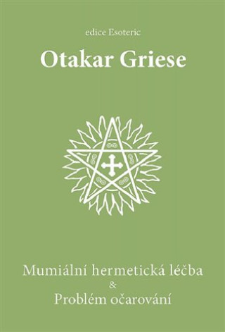 Book Mumiální hermetická léčba & Problém očarování Otakar Griese