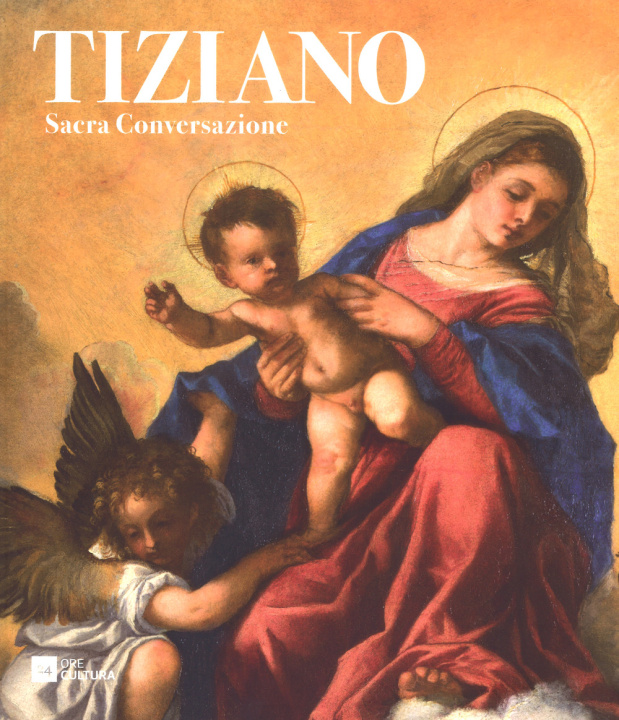 Kniha Tiziano. Sacra conversazione. Catalogo della mostra (Milano, 5 dicembre 2017-14 gennaio 2018) 