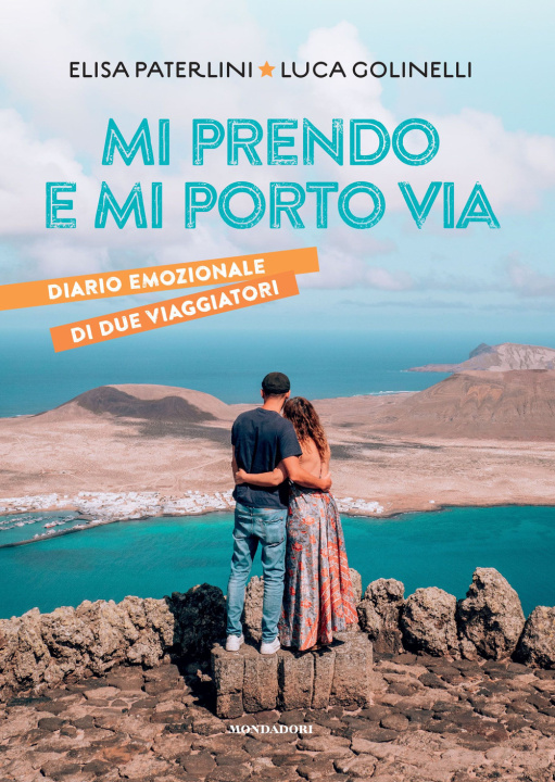 Książka Mi prendo e mi porto via. Diario emozionale di due viaggiatori Elisa Paterlini