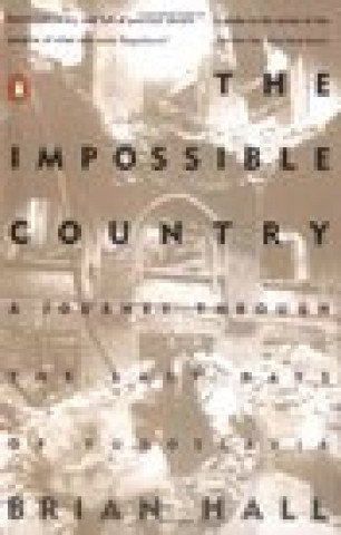 Könyv The Impossible Country: A Journey Through the Last Days of Yugoslavia Hall