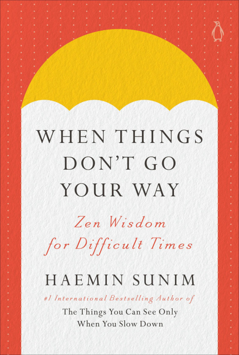 Kniha WHEN THINGS DONT GO YOUR WAY SUNIM HAEMIN