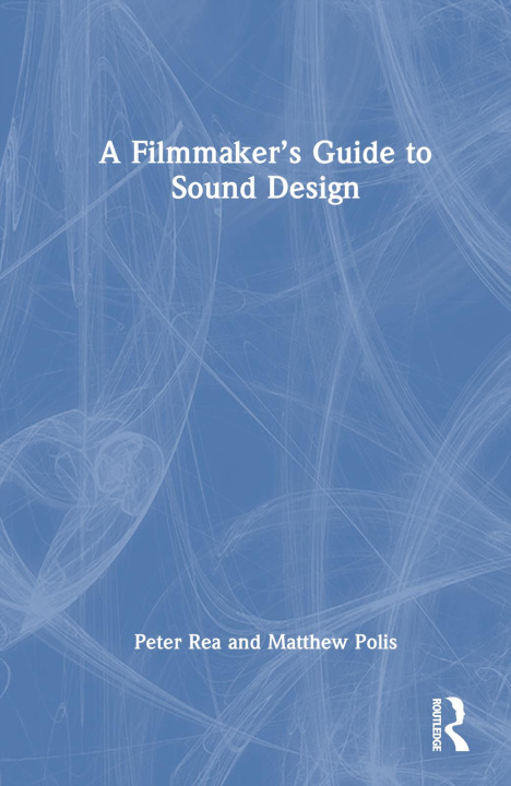 Könyv Filmmaker's Guide to Sound Design Polis