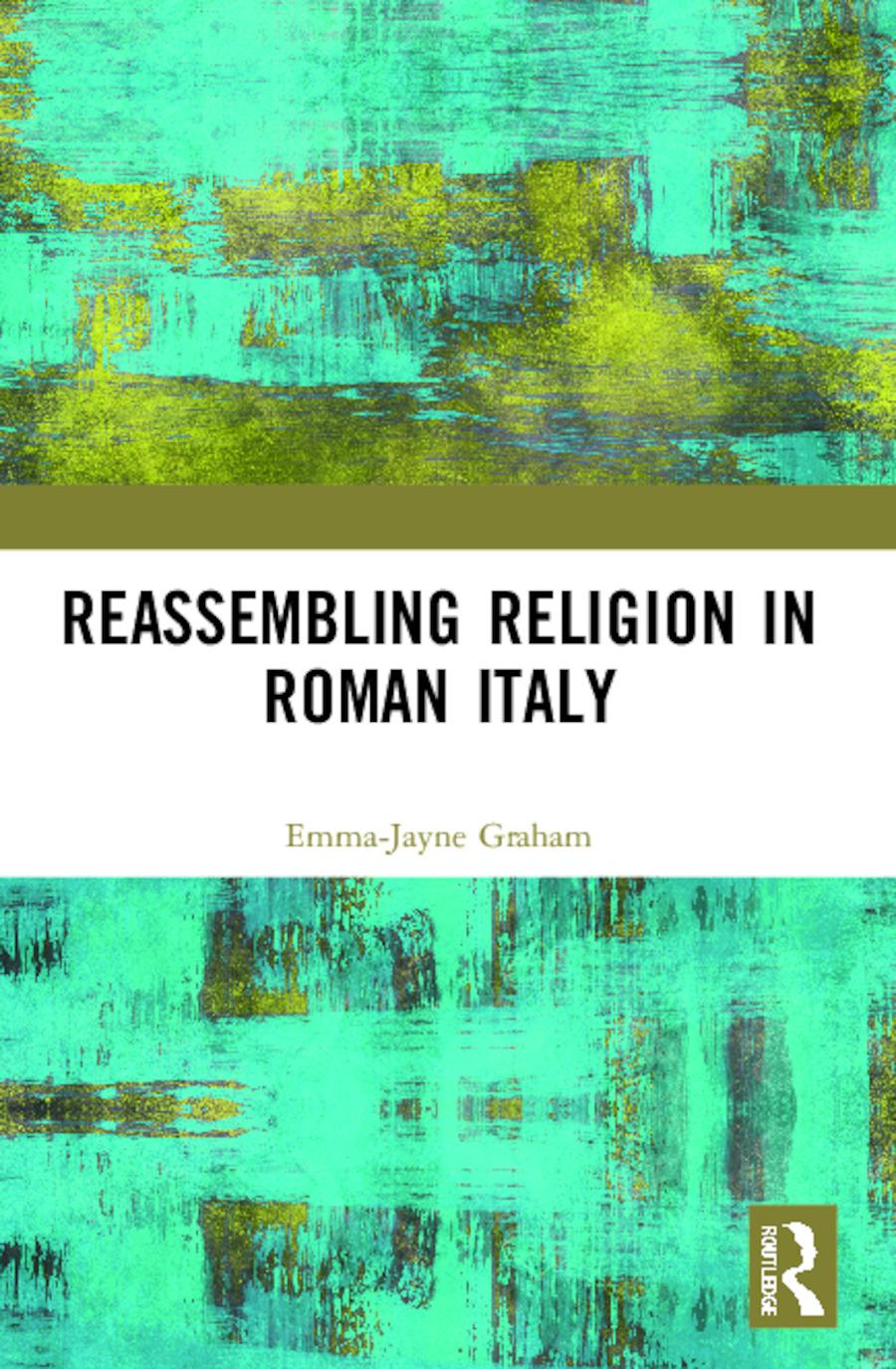 Carte Reassembling Religion in Roman Italy Emma-Jayne Graham