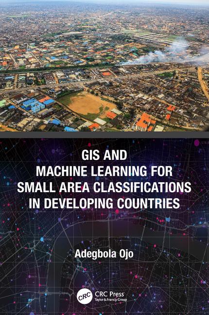 Knjiga GIS and Machine Learning for Small Area Classifications in Developing Countries Adegbola Ojo