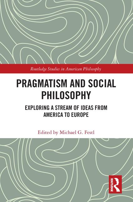 Knjiga Pragmatism and Social Philosophy Michael G. Festl
