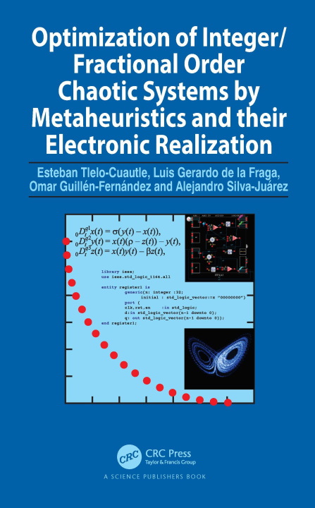 Könyv Optimization of Integer/Fractional Order Chaotic Systems by Metaheuristics and their Electronic Realization Esteban Tlelo-Cuautle