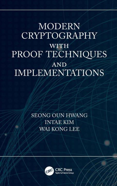 Knjiga Modern Cryptography with Proof Techniques and Implementations Seong Oun Hwang