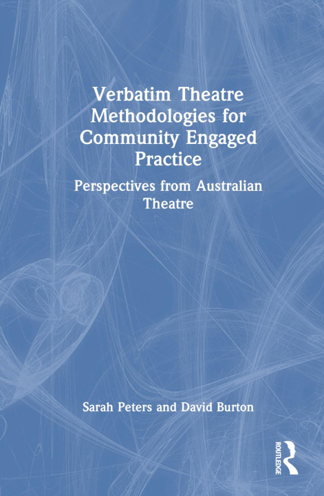 Kniha Verbatim Theatre Methodologies for Community Engaged Practice Sarah Peters