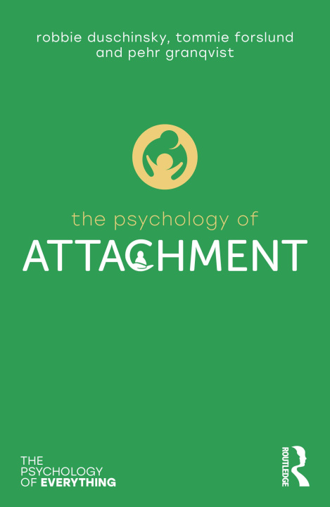 Carte Psychology of Attachment Robbie Duschinsky