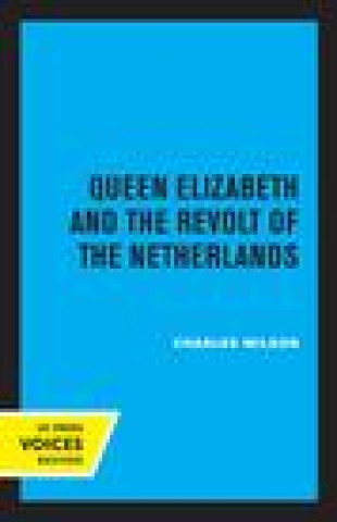 Carte Queen Elizabeth and the Revolt of the Netherlands Wilson