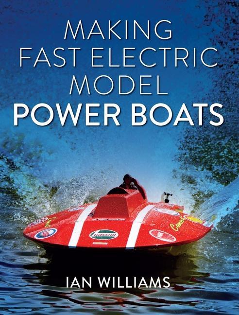Könyv Making Fast Electric Model Power Boats Ian Williams