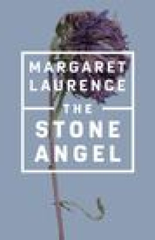 Carte The Stone Angel: Penguin Modern Classics Edition Laurence