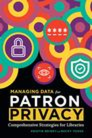 Kniha Managing Data for Patron Privacy: Comprehensive Strategies for Libraries Briney