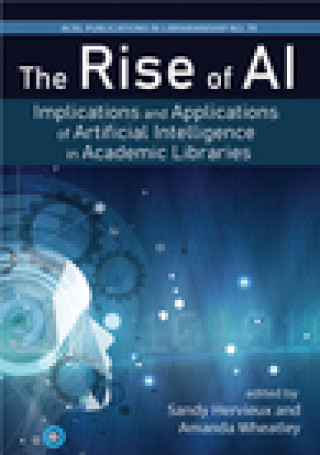 Könyv The Rise of AI:: Implications and Applications of Artificial Intelligence in Academic Libraries 