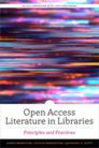 Könyv Open Access Literature in Libraries: Principles and Practices Brunsting