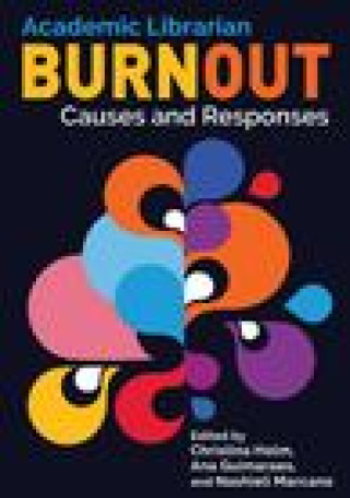 Knjiga Academic Librarian Burnout:: Causes and Responses Christina Holm