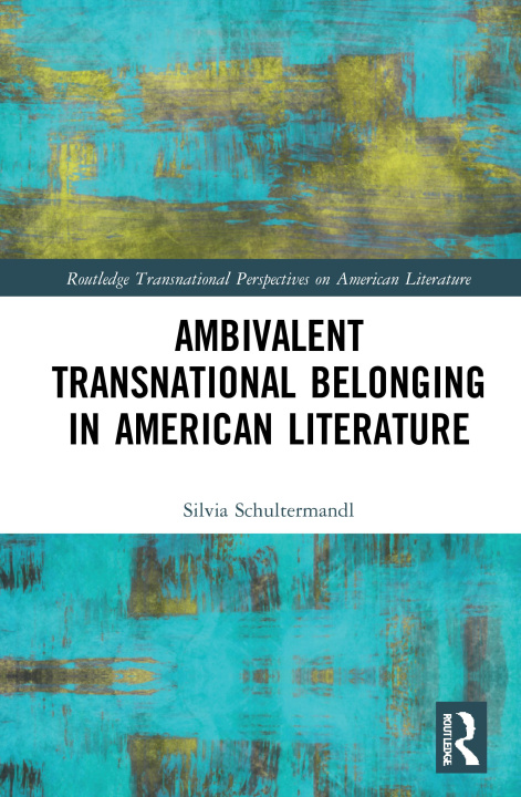 Kniha Ambivalent Transnational Belonging in American Literature Silvia Schultermandl