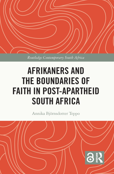 Kniha Afrikaners and the Boundaries of Faith in Post-Apartheid South Africa Annika Bjoernsdotter Teppo