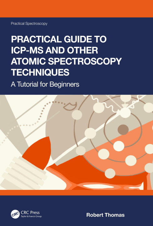 Книга Practical Guide to ICP-MS and other Atomic Spectroscopy Techniques Thomas