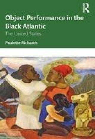 Βιβλίο Object Performance in the Black Atlantic Paulette Richards
