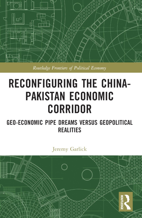 Boek Reconfiguring the China-Pakistan Economic Corridor Jeremy Garlick