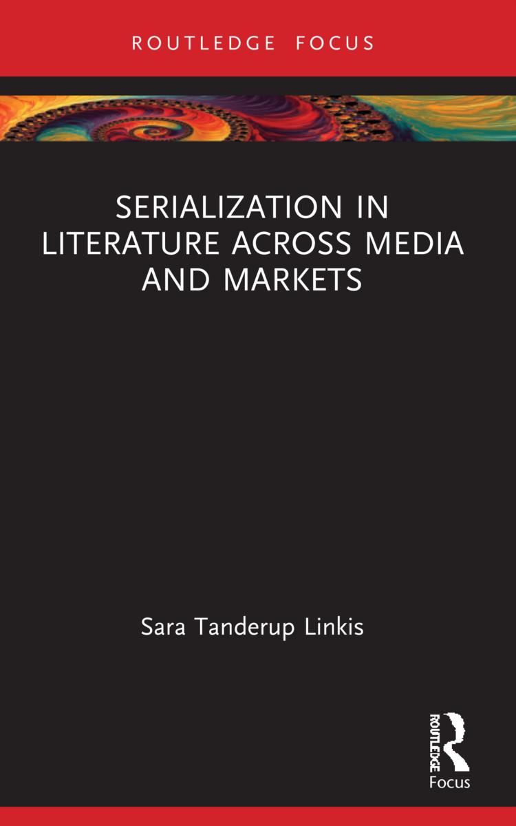 Boek Serialization in Literature Across Media and Markets Tanderup Linkis