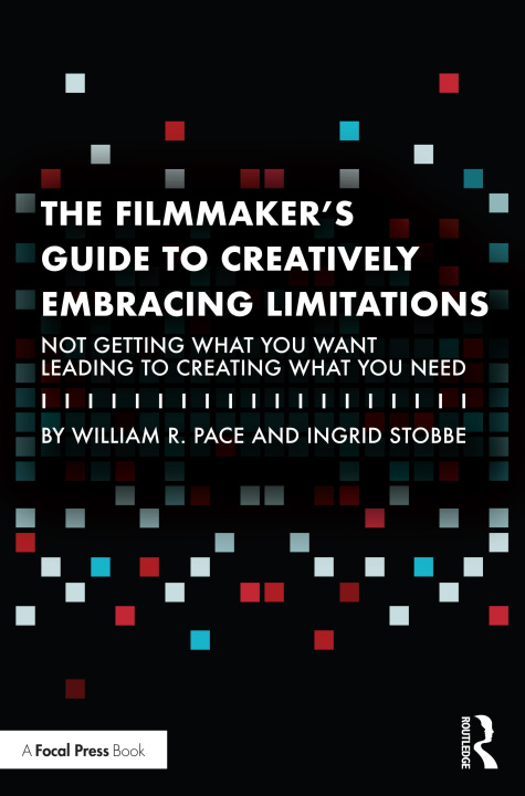 Carte Filmmaker's Guide to Creatively Embracing Limitations William R. Pace