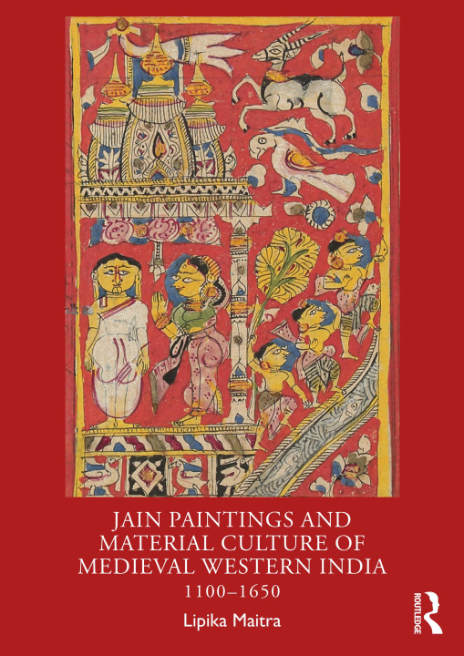 Knjiga Jain Paintings and Material Culture of Medieval Western India Lipika Maitra