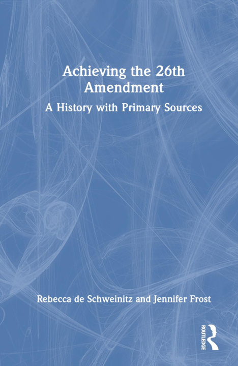 Knjiga Achieving the 26th Amendment Rebecca de Schweinitz