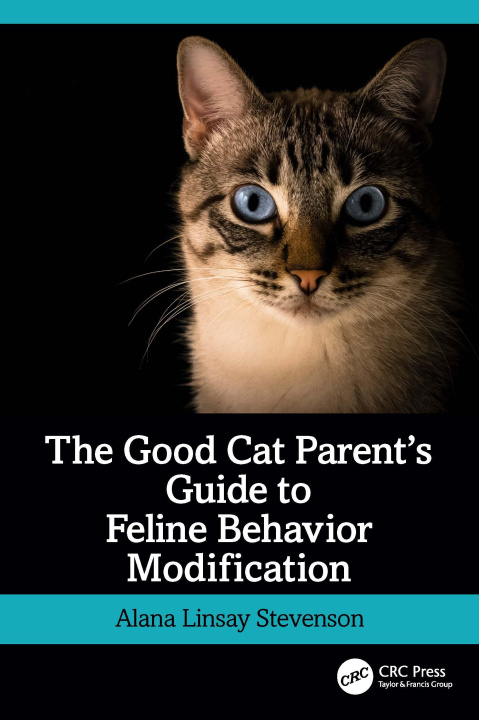 Carte Good Cat Parent's Guide to Feline Behavior Modification Linsay Stevenson