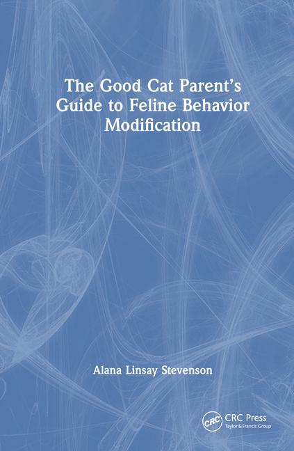 Book Good Cat Parent's Guide to Feline Behavior Modification Linsay Stevenson