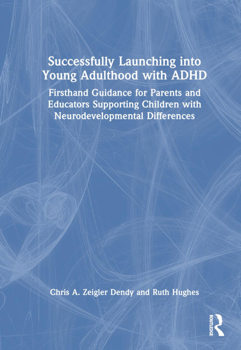 Knjiga Successfully Launching into Young Adulthood with ADHD Chris A. Zeigler Dendy