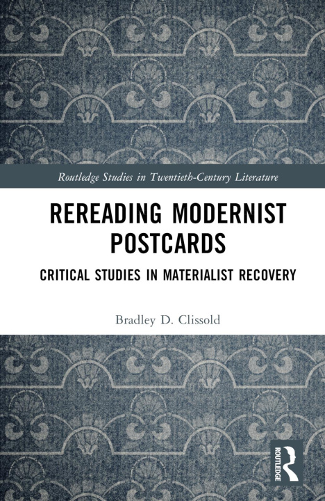 Knjiga Rereading Modernist Postcards Bradley D. Clissold