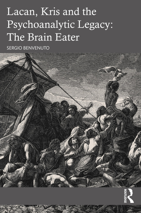 Книга Lacan, Kris and the Psychoanalytic Legacy: The Brain Eater Sergio Benvenuto