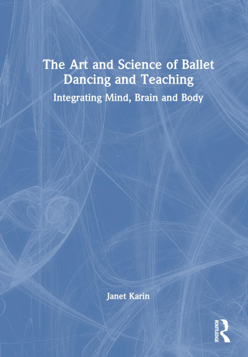 Kniha Art and Science of Ballet Dancing and Teaching Janet Karin
