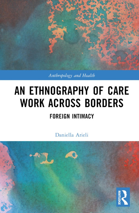 Knjiga Ethnography of Care Work Across Borders Arieli