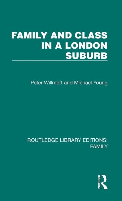 Knjiga Family and Class in a London Suburb Peter Willmott
