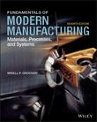 Kniha Fundamentals of Modern Manufacturing: Materials, Processes, and Systems Groover