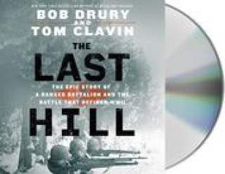 Audio The Last Hill: The Epic Story of a Ranger Battalion and the Battle That Defined WWII Drury
