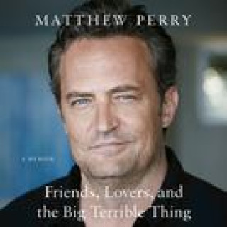 Audio Friends, Lovers, and the Big Terrible Thing: A Memoir Perry