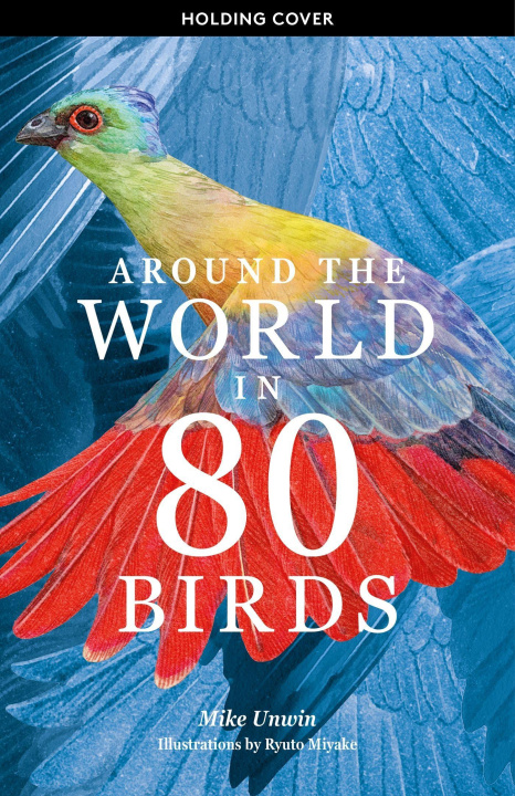 Kniha Around the World in 80 Birds Mike Unwin