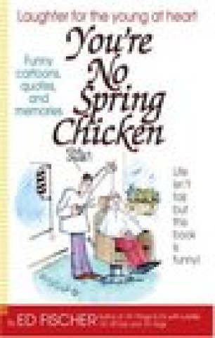 Knjiga You're No Spring Chicken Fischer