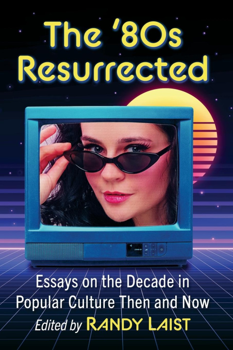 Libro '80s Resurrected : Essays on the Decade in Popular Culture Then and Now Laist