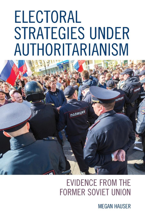 Kniha Electoral Strategies under Authoritarianism: Evidence from the Former Soviet Union Hauser