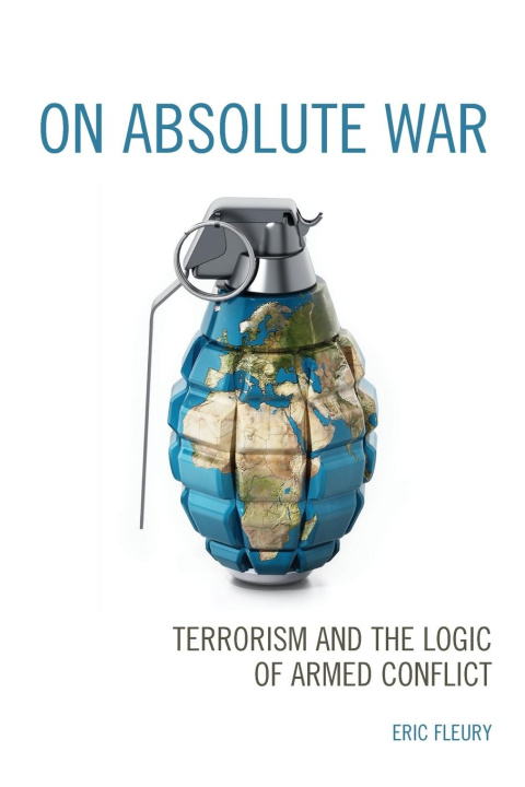Kniha On Absolute War: Terrorism and the Logic of Armed Conflict Fleury