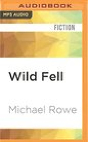 Hanganyagok Wild Fell: A Ghost Story Michael Rowe