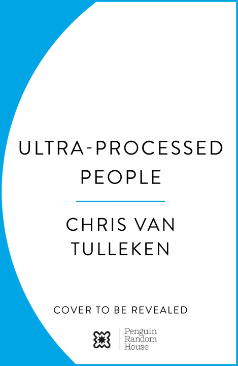 Книга Ultra-Processed People Chris van Tulleken